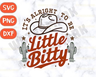 It&#39;s Alright to Be a Little Bitty Svg, Country Baby Svg, Baby Onesie Svg, Western Baby Design Svg, LITTLE BITTY Svg