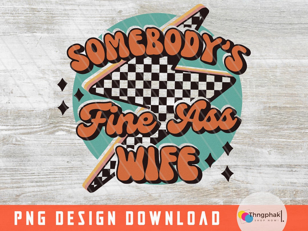 Retro, Boho Wife Png, Wifey Png, Somebody's Fine Ass Wife Png, Digital ...