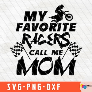 Motocross svg, My Favorite Racers Call Me Mom dirt bike svg,racing svg, dirt bike png, moto mom svg