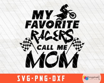 Motocross svg, My Favorite Racers Call Me Mom dirt bike svg,racing svg, dirt bike png, moto mom svg