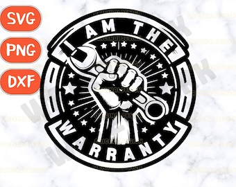 I Am The Warranty Svg, Mechanic Tools Svg, Gifts for Husband, Car Mechanic Svg, Garage Svg, Handyman Svg, Mechanic Logo Svg