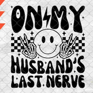 Wifey Svg Png, Funny wife, Trendy Svg Png, Wife Life Svg Png, On My Husband's Last Nerve Svg Png, Wife Shirt