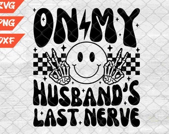 Wifey Svg Png, Funny wife, Trendy Svg Png, Wife Life Svg Png, On My Husband&#39;s Last Nerve Svg Png, Wife Shirt