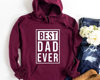 Best Dad Ever hoodie, Best Daddy Ever hoodie, Father's Day hoodie, Dad hoodie, Father hoodie, sweat for Daddy, Best Dad hoodie, Daddy hoodie