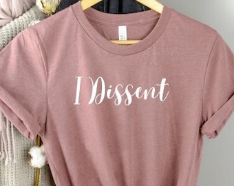 I Dissent Shirt, Ruth Bader Ginsburg Shirt, Women Rights shirt, Feminist Shirt, Girl Power tee, Law Student Gift, Feminist Quote Gift Shirt,