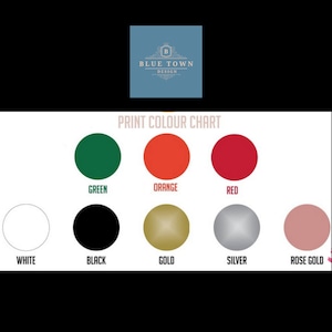 May include: Print colour chart with 10 colour swatches: green, orange, red, white, black, gold, silver, rose gold. The chart is labelled "Print Colour Chart".