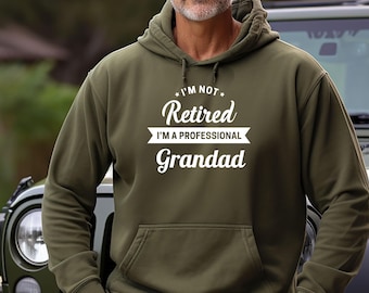 I'm Not Retired I'm A Professional Grandad, Cool Granddad Hoodie, Fathers Day Gift,  Retirement Hoodie, Cool Grandpa Birthday, Gift for Dad