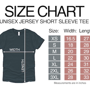 May include: Size chart for a unisex jersey short sleeve tee. The chart shows the width and length measurements in inches for sizes XS to 3XL.