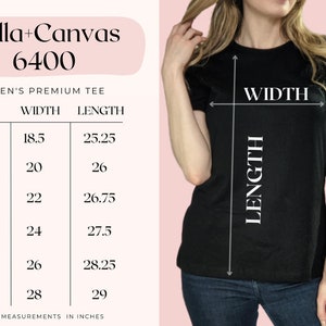 May include: Size chart for Bella + Canvas 6400 women's premium tee, showing measurements in inches for width and length in sizes S, M, L, XL, 2XL, and 3XL.