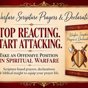 May include: A book titled Warfare Scripture Prayers & Declarations 2nd Edition by Lakeshia Chambers, featuring a shield, axe, and sword on the cover. The text reads: STOP REACTING. START ATTACKING. TAKE AN OFFENSIVE POSITION IN SPIRITUAL WARFARE.
