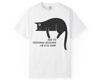 Due to personal reasons I'm evil now black cat comfort colors t-shirt