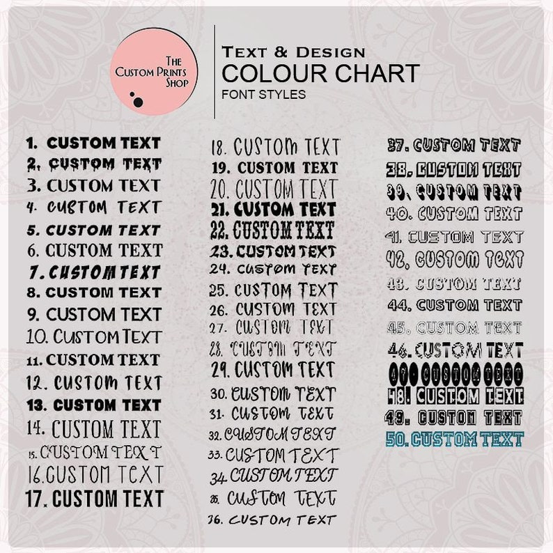 May include: A chart with a list of 50 different font styles for custom text. The chart is titled "Text & Design Colour Chart" and "Font Styles".