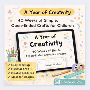 May include: An illustrated digital print promoting "A Year of Creativity" with the text "40 Weeks of Simple, Open-Ended Crafts for Children." The image features a tablet, art supplies, and the text "Easy to set up, Minimal prep, Creative & child-led, Ideal for all ages."