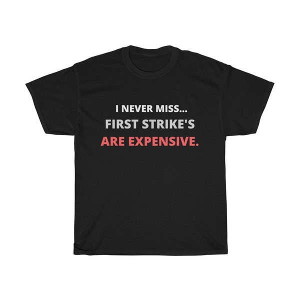 Funny T-shirt / Paintball T-Shirt / I never miss... First Strike's are expensive T-Shirt / Joke / Gift / Men's Unisex / Cotton Tee