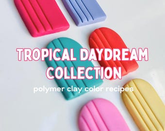 Polymer Clay Farbrezepte: Tropical Daydream Collection (Digital PDF)