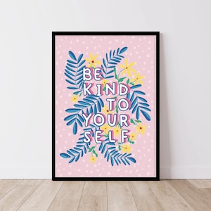 Be Kind to Yourself Florals Poster, Positivity print, positive Affirmation Artwork, Home decor Illustration image 1