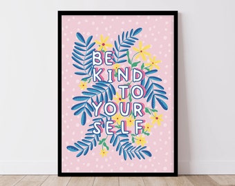 Be Kind to Yourself Florals Poster, Positivity print, positive Affirmation Artwork, Home decor Illustration