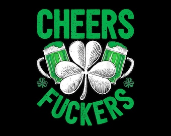Cheers Fuckers Png, Shamrock Png, Green Beer, Bad And Boozy Png, St Patricks Day Png, Lucky Png, Funny St Patricks, St Patricks Day Shirt