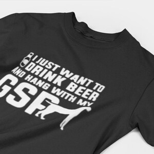 Just Want to Drink Beer and hang with my German Short-Haired Pointer T-Shirt, GSP T Shirt, Gift for Dad, Pointer T-Shirt