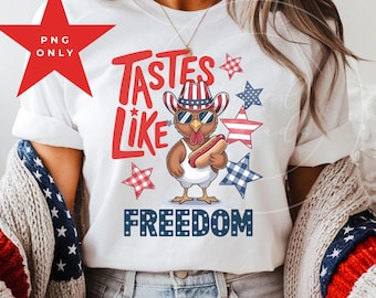 Tastes Like Freedom PNG, Funny chicken Download, chicken lover tshirt png, 4th of July chicken Patriotic Sublimation png funny chicken shirt
