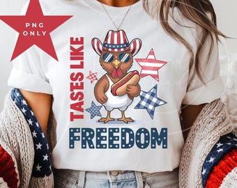 Tastes Like Freedom PNG, Funny chicken Download, chicken lover tshirt png, 4th of July chicken Patriotic Sublimation png funny chicken shirt