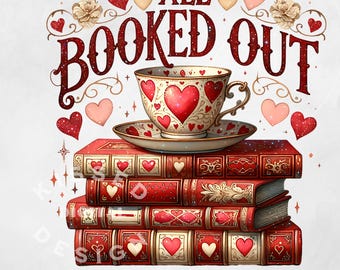 All Booked for Valentines PNG, Teacher Valentine Png, Book Lover Shirt Design, Bookish Png, Book Lover Png, Library Valentine PNG