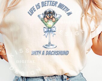 Life Is Better With A Dachshund PNG, Dog Mom PNG, Dachshund Png, martini cocktail lover, funny weener png, cute puppy dachshund png,