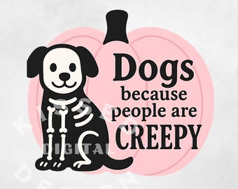 Dogs Because People Are Creepy PNG, Funny Trendy Cute Spooky Vintage Retro Halloween Dog Mom Ghost Sublimation Design