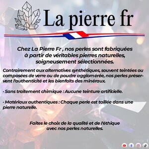 May include: A graphic with the text "La pierre fr" in a white font on a blue background. The text is surrounded by a crystal-like design. The text below reads "Chez La Pierre Fr, nos perles sont fabriqu&eacute;es &agrave; partir de v&eacute;ritables pierres naturelles, soigneusement s&eacute;lectionn&eacute;es."  The text continues with "Contrairement aux alternatives synth&eacute;tiques, souvent teint&eacute;es ou compos&eacute;es de verre ou de poudre agglom&eacute;r&eacute;e, nos perles pr&eacute;servent l'authenticit&eacute; et les bienfaits des min&eacute;raux."  The text concludes with "&bull; Sans traitement chimique: Aucune teinture artificielle. &bull; Mat&eacute;riaux authentiques: Chaque perle est taill&eacute;e dans une pierre naturelle. Faites le choix de la qualit&eacute; et de l'&eacute;thique avec nos perles naturelles."