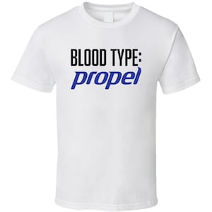 Propel Sports Drink Logo Funny Blood Type Parody T Shirt