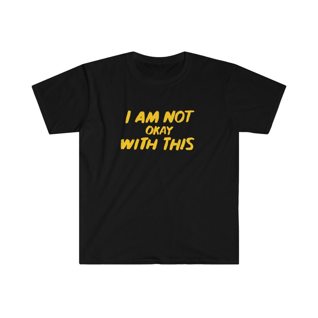 I Am Not Okay With This Logo Unisex T Shirt | Etsy