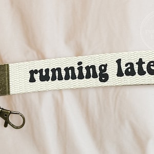 Running Late Personalized Canvas Keychain/ Bronze Key Fob/ Lanyard/ Cute Car/ Custom/ Soft Fabric Wristlet/ Funny Quote/ Gift / Handmade