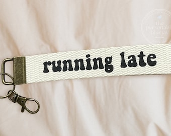 Running Late Keychain: Handmade Wristlet Personalizable