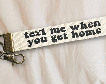 Text Me When You Get Home Keychain: Handmade Personalizable Wristlet