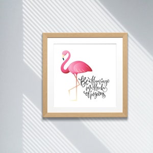 Be A Flamingo, In A Flock Of Pigeons, Downloadable Art, Digital Art Prints, Printable Art, Quotes, Digital Art, Instant Download, Wall Art