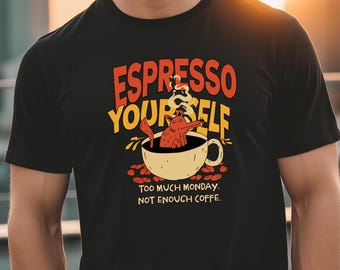 Lustiges Herren Shirt, Espresso Yourself, Too Much Monday Not Enough Coffee, Kaffee shirt Männer, Geschenk für Kaffeetrinker, lustiges Shirt