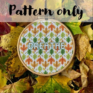 Breathe - Cross Stitch Pattern. Autumn Fall Leaves, Mindfulness. Modern Counted Cross Stitch.