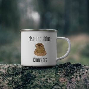 Rise and Shine Chuckers enamel mug, funny woodchuck mug,  co-worker gift, gift mug, staff meeting gift