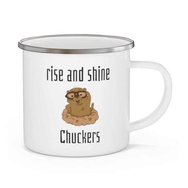 Enamel Camping Mug Rise and Shine Chuckers, funny woodchuck mug,  co-worker gift, gift mug