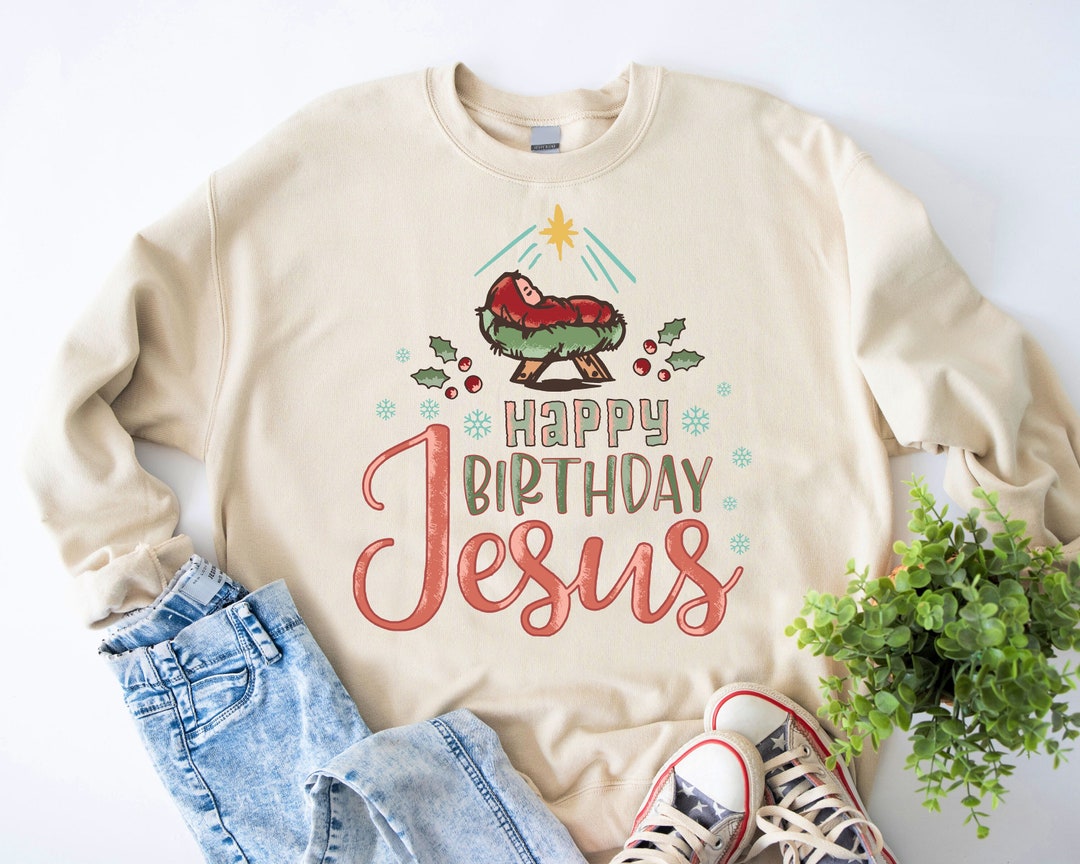 Happy Birthday Jesus Shirt True Story Christmas Sweatshirt Etsy
