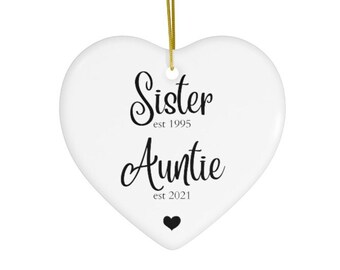 Sister Auntie Est Ornament #311 Baby Announcement Birth Announcement Personalized Gift | New Aunt | Baby Shower Gift | Ceramic Ornaments