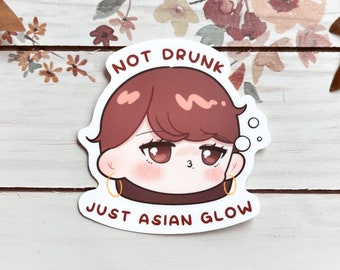 Not Drunk Just Asian Glow Sticker | Cute Vinyl Sticker | Laptop Decal | Journal | Bottle