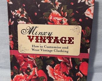 Minxy Vintage How to Customise and Wear Vintage Clothing, by Kelly Doust, 2011