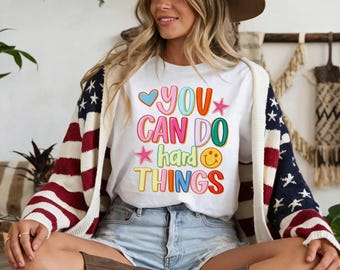 Motivational Shirt, You Can Do Hard Things quote, Inspirational T-Shirt, Positive message Tee, Teacher student gift