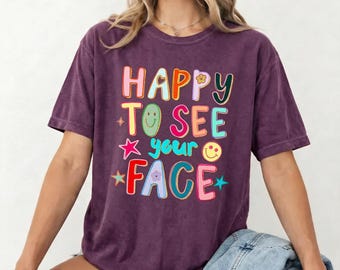 Teacher Shirt, Happy To See Your Face Quote, Retro Typography T-Shirt, Kindness Tee, Back to School Gift, Teacher Appreciation