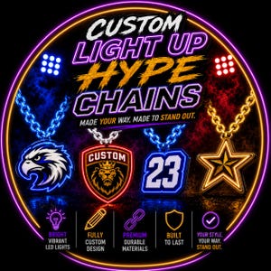May include: Four custom light-up pendants on chains featuring an eagle, a lion crest with the word CUSTOM, the number 23, and a star. The text reads CUSTOM LIGHT UP HYPE CHAINS MADE YOUR WAY. MADE TO STAND OUT. Icons indicate bright LED lights.