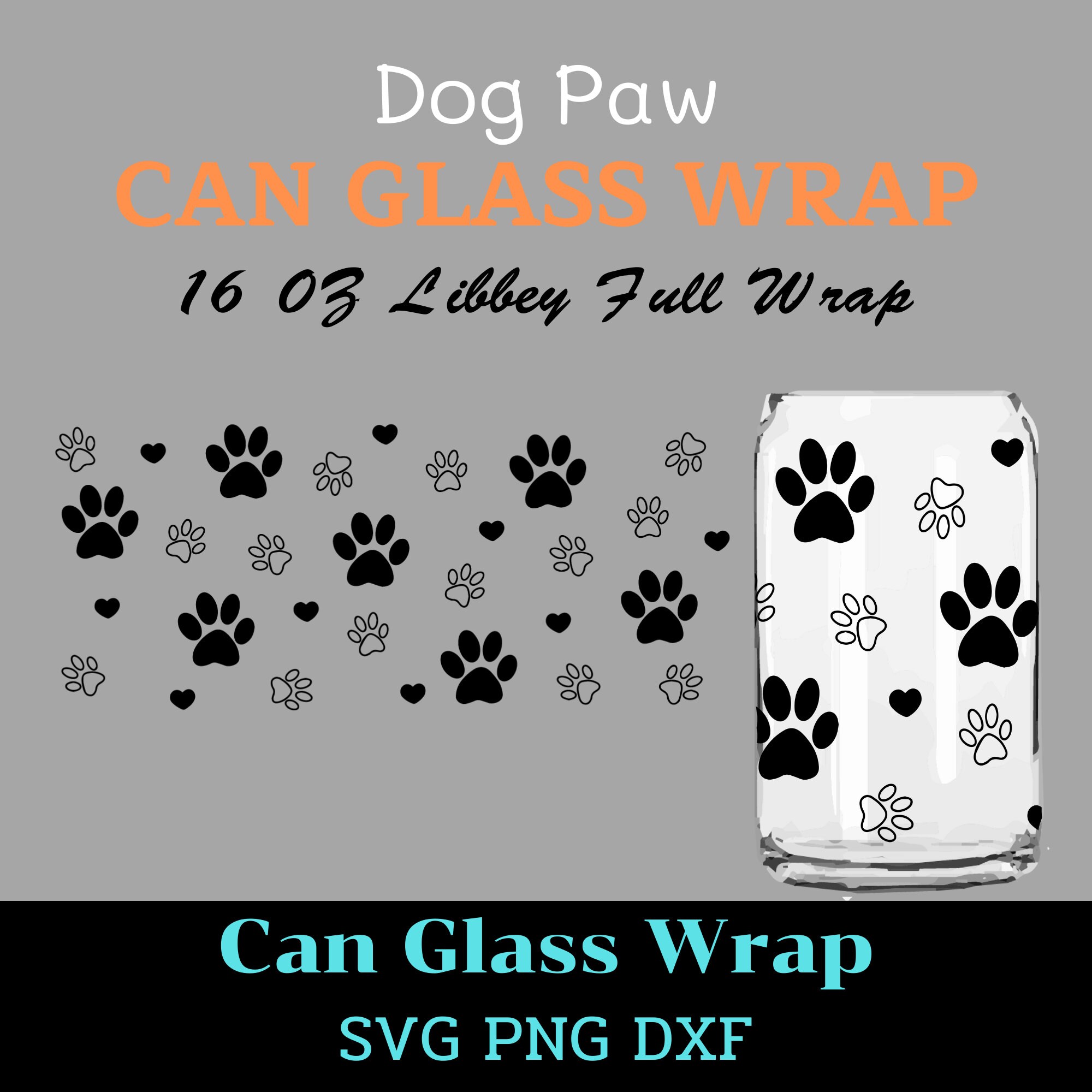 Dog Paw Can Glass Wrap Svg 16oz Full Wrap Coffee Can Glass Etsy
