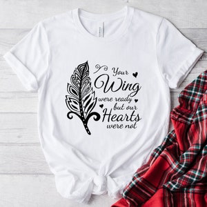 Your Wings Were Ready But our Hearts Were not Svg #2,Shirt Design svg,Digital Download