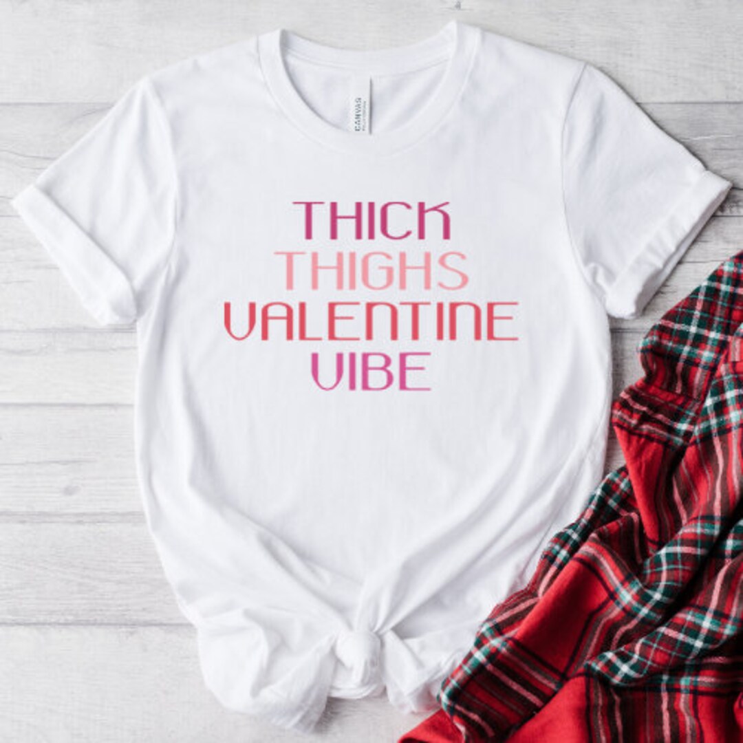 Thick Thighs Valentine Vibes SVG PNG DXF for Cricut/digital Download - Etsy