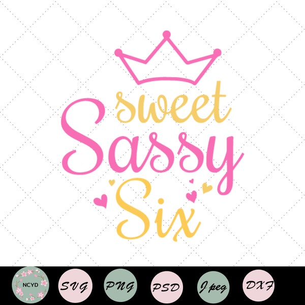 Sweet Sassy and Six svg for Cricut